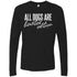 All Dogs Are Limited Edition Long Sleeve Shirt For Men