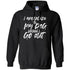 I Apologize To My Dog When I Go Out Pullover Hoodie For Men