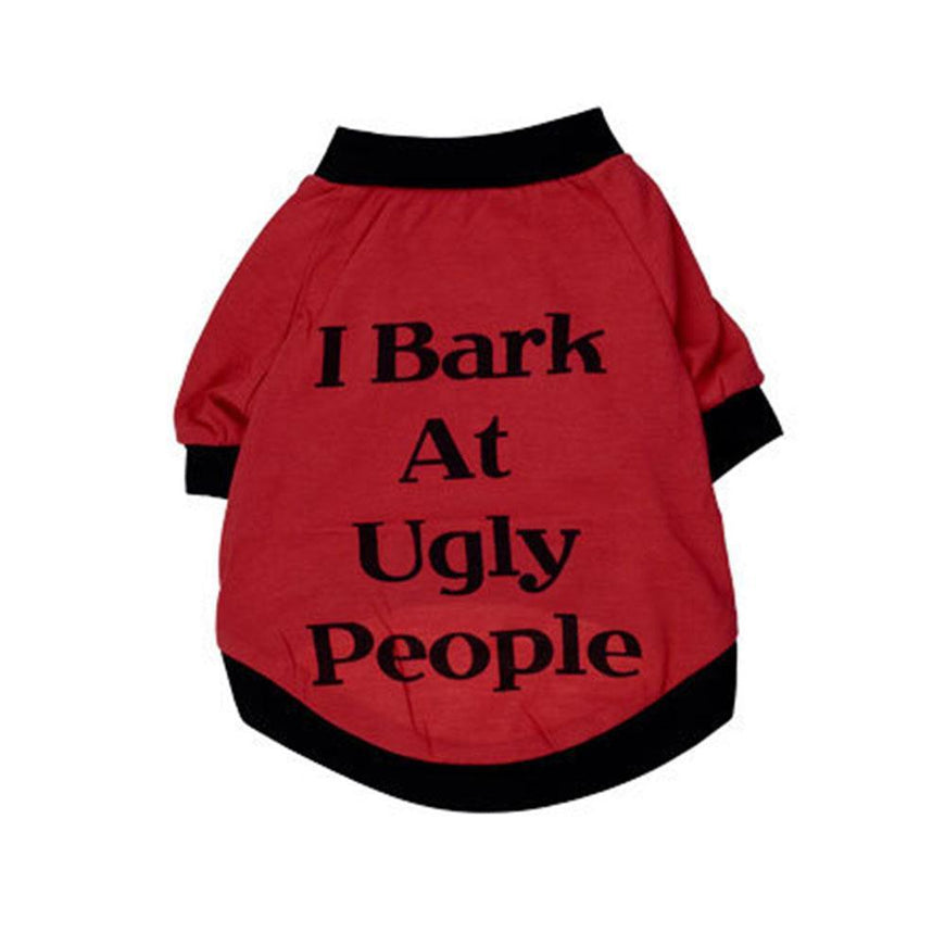 I Bark At Ugly People - Tee Shirts For Dogs - Ohmyglad