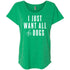 I Just Want All The Dogs Slouchy T-Shirt For Women