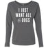 I Just Want All The Dogs Sweatshirt For Women