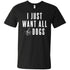 I Just Want All The Dogs V-Neck T-Shirt For Men