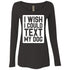 I Wish I Could Text My Dog Long Sleeve Shirt For Women