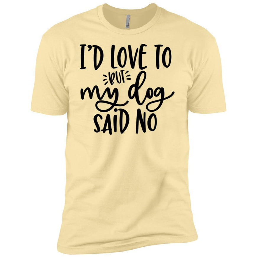 I'd Love To, But My Dog Said No Unisex T-Shirt - Ohmyglad