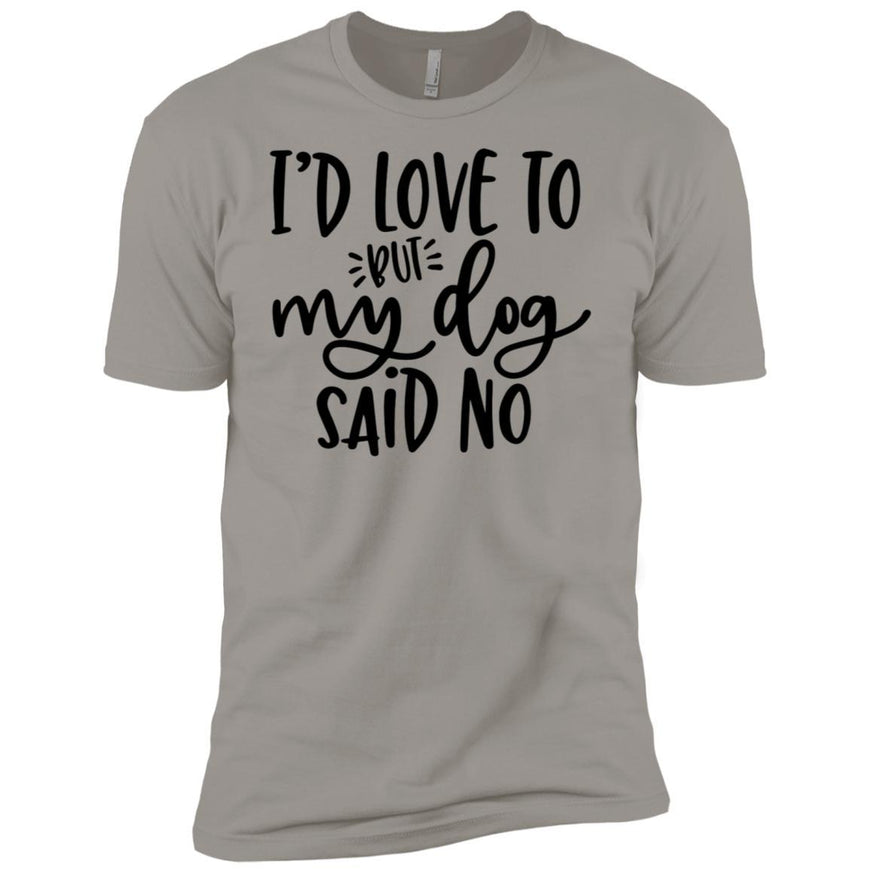 I'd Love To, But My Dog Said No Unisex T-Shirt - Ohmyglad