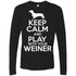 Keep Calm And Play With Your Weiner Long Sleeve Shirt For Men