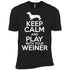 Keep Calm And Play With Your Weiner Unisex T-Shirt