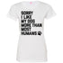 Sorry I Like My Dogs More Than Most Humans Fitted T-Shirt For Women