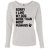 Sorry I Like My Dogs More Than Most Humans Sweatshirt For Women