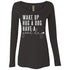 Wake Up, Hug A Dog Long Sleeve Shirt For Women