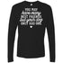 You May Have Many Best Friends Long Sleeve Shirt For Men