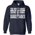 You Won't Change The World By Saving An Animal, But You Will Change That Animal's World Pullover Hoodie For Men